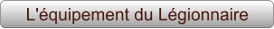 L'équipement du Légionnaire