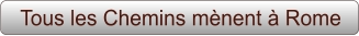 Tous les Chemins mènent à Rome