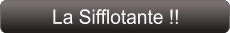 La Sifflotante !!