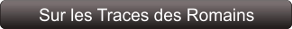 Sur les Traces des Romains
