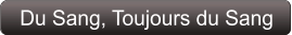 Du Sang, Toujours du Sang