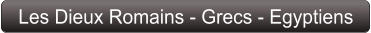Les Dieux Romains - Grecs - Egyptiens