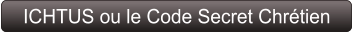 ICHTUS ou le Code Secret Chrétien