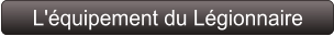 L'équipement du Légionnaire