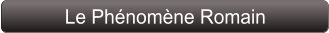 Le Phénomène Romain