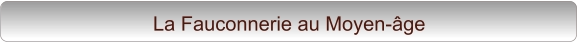 La Fauconnerie au Moyen-âge