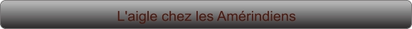 L'aigle chez les Amérindiens