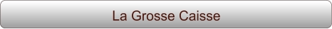 La Grosse Caisse