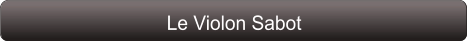 Le Violon Sabot