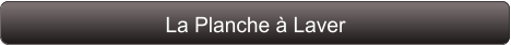 La Planche à Laver