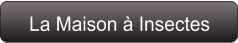 La Maison à Insectes