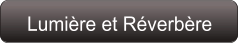 Lumière et Réverbère