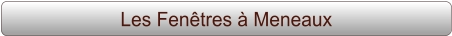 Les Fenêtres à Meneaux