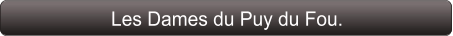 Les Dames du Puy du Fou.