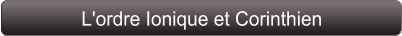 L'ordre Ionique et Corinthien