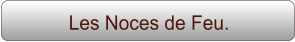 Les Noces de Feu.
