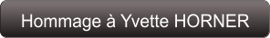 Hommage à Yvette HORNER