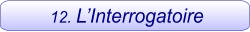 12. L’Interrogatoire