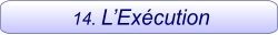 14. L’Exécution