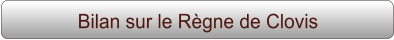Bilan sur le Règne de Clovis