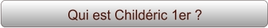 Qui est Childéric 1er ?
