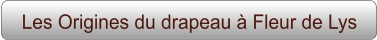 Les Origines du drapeau à Fleur de Lys