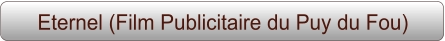 Eternel (Film Publicitaire du Puy du Fou)