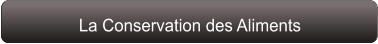 La Conservation des Aliments