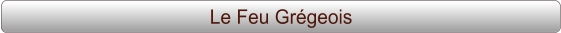 Le Feu Grégeois