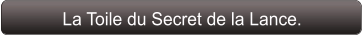 La Toile du Secret de la Lance.