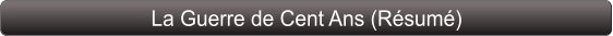 La Guerre de Cent Ans (Résumé)