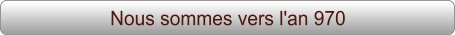 Nous sommes vers l'an 970