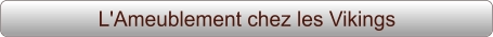 L'Ameublement chez les Vikings