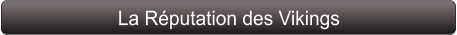 La Réputation des Vikings