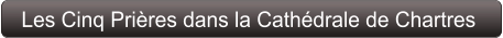 Les Cinq Prières dans la Cathédrale de Chartres