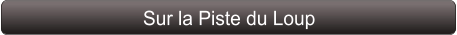 Sur la Piste du Loup
