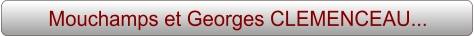 Mouchamps et Georges CLEMENCEAU...