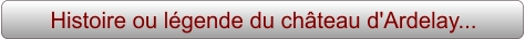 Histoire ou légende du château d'Ardelay...