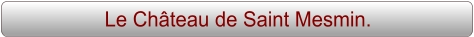 Le Château de Saint Mesmin.