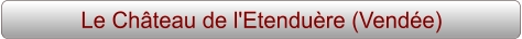 Le Château de l'Etenduère (Vendée)
