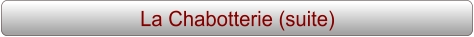 La Chabotterie (suite)
