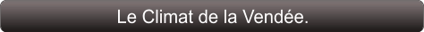 Le Climat de la Vendée.