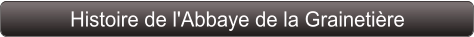 Histoire de l'Abbaye de la Grainetière