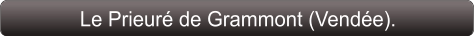 Le Prieuré de Grammont (Vendée).