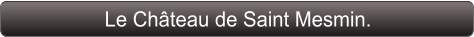 Le Château de Saint Mesmin.