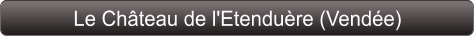 Le Château de l'Etenduère (Vendée)