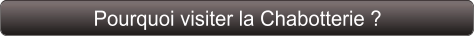 Pourquoi visiter la Chabotterie ?