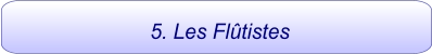5. Les Flûtistes