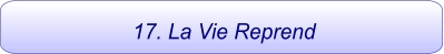 17. La Vie Reprend
