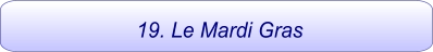 19. Le Mardi Gras